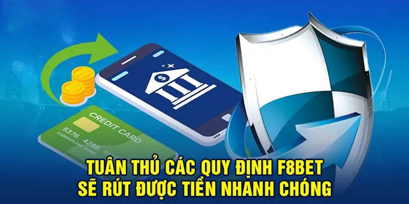 Cần tuân thủ mọi quy định để rút tiền nhanh chóng