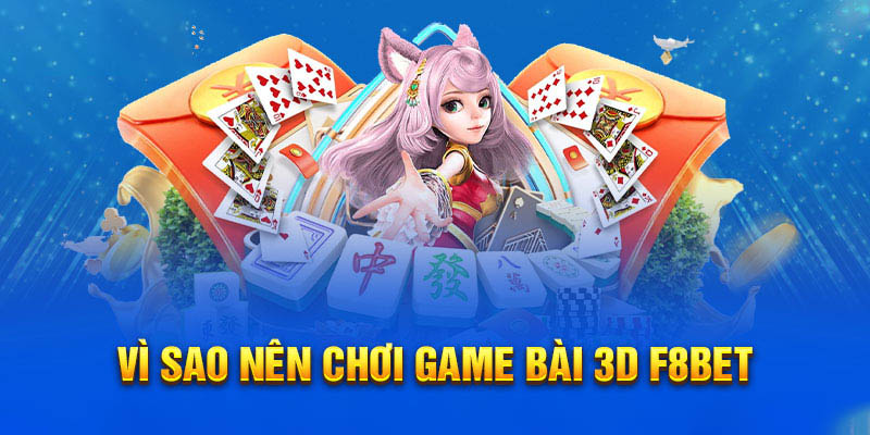 Game bài 3D f8bet với nhiều điểm hấp dẫn