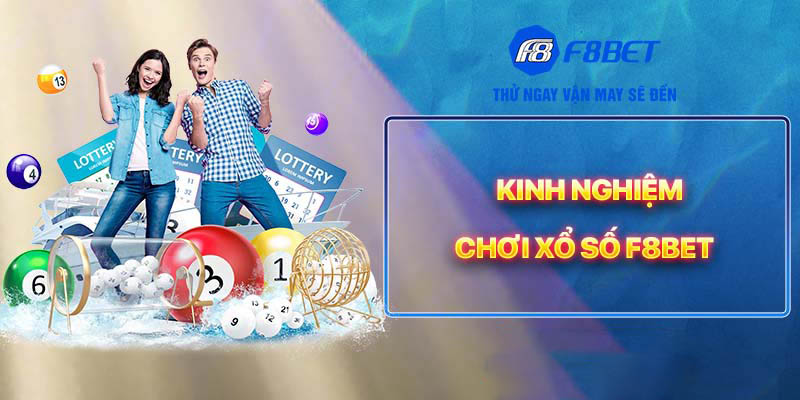 Kinh nghiệm chơi xổ số tại F8BET