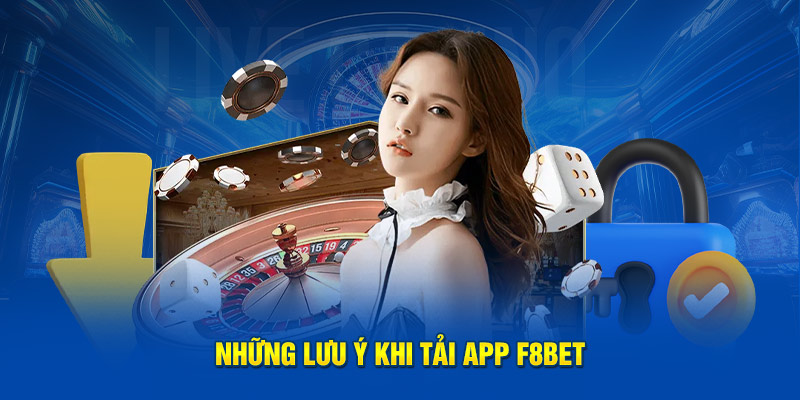 Những lưu ý khi tải app F8bet