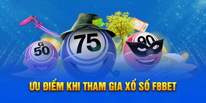 Ưu điểm khi tham gia xổ số f8bet